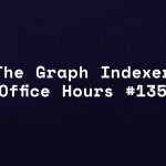 The Graph | Indexer Office Hours #135