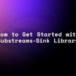 How to get started with Substreams-Sink library